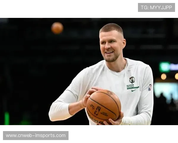 波尔津吉斯复出，凯尔特人内线高度优势明显